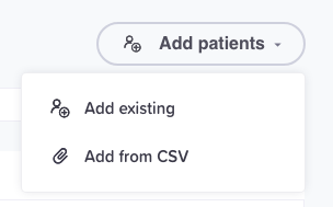 The Add patients menu open under its button: Add existing and Add from CSV.