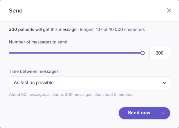 The Send dialog: the top line reads 300 patients will get this message · longest 107 of 40,000 characters; Number of messages to send is at 300; Time between messages is As fast as possible with the hint "About 60 messages a minute. 300 messages take about 5 minutes."; at the bottom right, the Send now button with an arrow on its right.